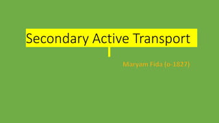 Secondary Active Transport
 