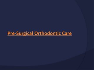 Pre-Surgical Orthodontic Care
 