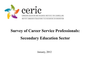 Survey of Career Service Professionals:
     Secondary Education Sector


               January, 2012
 