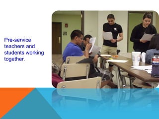 Pre-service
teachers and
students working
together.
 
