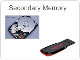 Secondary Memory
 