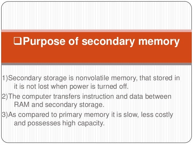 Secondary Memory Secondary memory