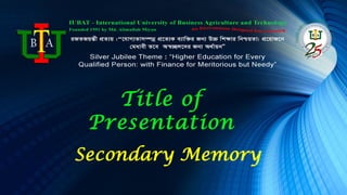 Secondary Memory
Title of
Presentation
 