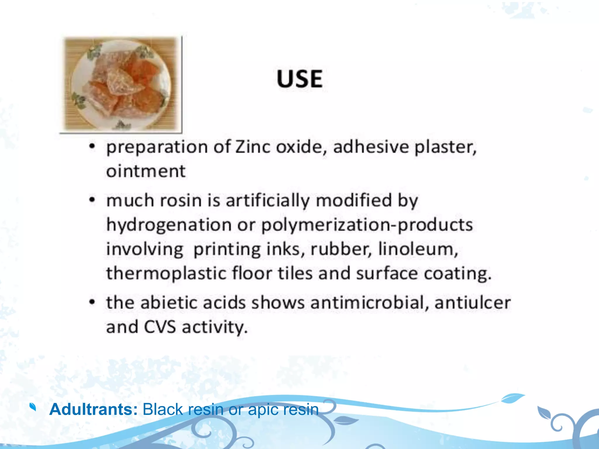 Adultrants: Black resin or apic resin
 