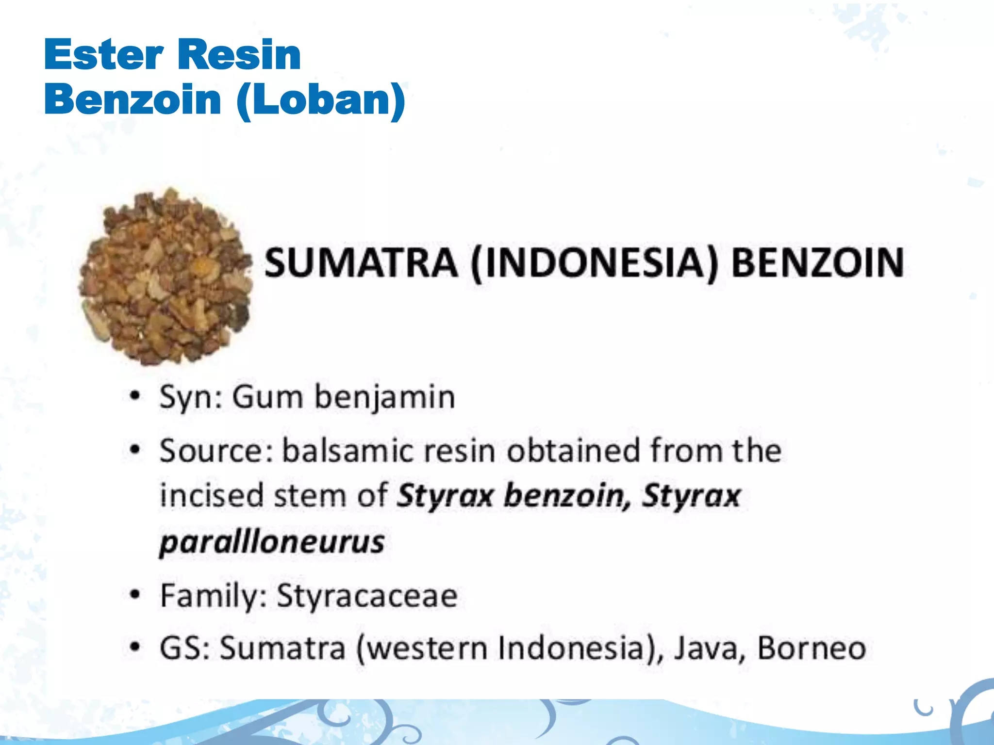 Ester Resin
Benzoin (Loban)
 