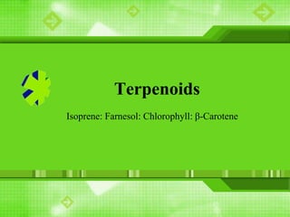 TERPENES
The chemist Leopold Ruzicka ( born 1887) showed that many compounds
found in nature were formed from multiples of...