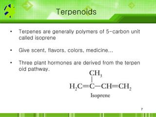 7
Terpenoids
• Terpenes are generally polymers of 5-carbon unit
called isoprene
• Give scent, flavors, colors, medicine......