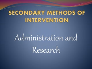 Administration and
Research
 