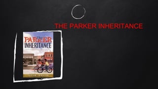 THE PARKER INHERITANCE
 