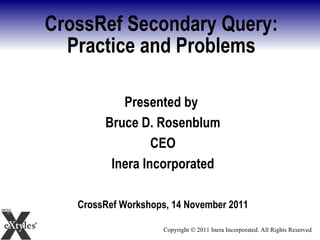 CrossRef Secondary Query: Practice and Problems ,[object Object],[object Object],[object Object],[object Object],[object Object]