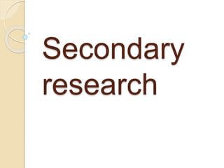 Secondary
research
 