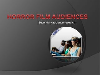 Secondary audience research
 