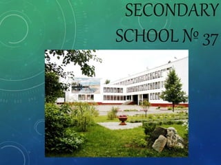 SECONDARY
SCHOOL № 37
 