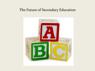 The Future of Secondary Education 