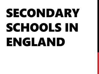 SECONDARY
SCHOOLS IN
ENGLAND
 