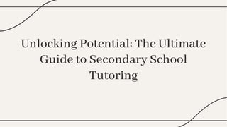 Unlocking Potential: The Ultimate
Guide to Secondary School
Tutoring
Unlocking Potential: The Ultimate
Guide to Secondary School
Tutoring
 