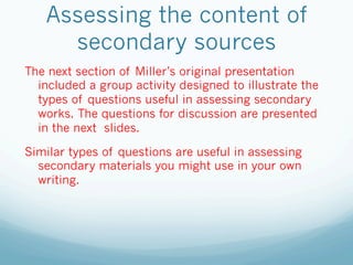 Assessing the content of
     secondary sources
The next section of Miller’s original presentation
  included a group acti...