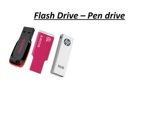 Flash Drive – Pen drive

 