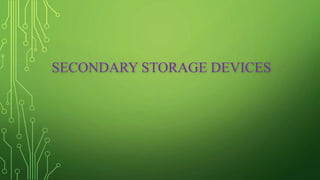 SECONDARY STORAGE DEVICES
 