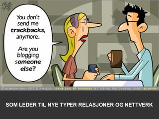 SOM LEDER TIL NYE TYPER RELASJONER OG NETTVERK 