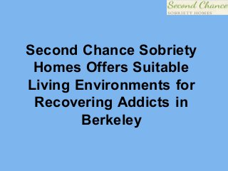 Second Chance Sobriety
Homes Offers Suitable
Living Environments for
Recovering Addicts in
Berkeley
 