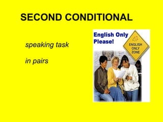 SECOND CONDITIONAL   speaking task   in pairs  