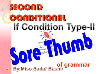 SECONDSECOND
CONDITIONALCONDITIONAL
of grammar
 