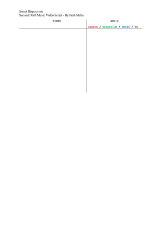 Sweet Disposition
Second Draft Music Video Script - By Beth Melia
                        VIDEO                                  AUDIO

                                                  LYRICS / NARRATION / MUSIC / FX
 