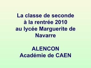 La classe de seconde à la rentrée 2010 au lycée Marguerite de Navarre ALENCON Académie de CAEN 