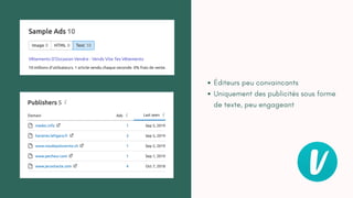 Éditeurs peu convaincants
Uniquement des publicités sous forme
de texte, peu engageant
 