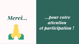 ...pour votre
attention
et participation !
Merci...
 