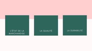 L ' É T A T D E L A
M A R C H A N D I S E
L A Q U A L I T É L A D U R A B I L I T É
 