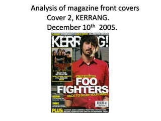 Analysis of magazine front covers
    Cover 2, KERRANG.
    December 10th 2005.
 