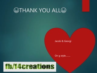 😁THANK YOU ALL😁
Jacob & Georgi
On g style……..
 