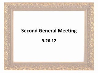 Second General Meeting
        9.26.12
 
