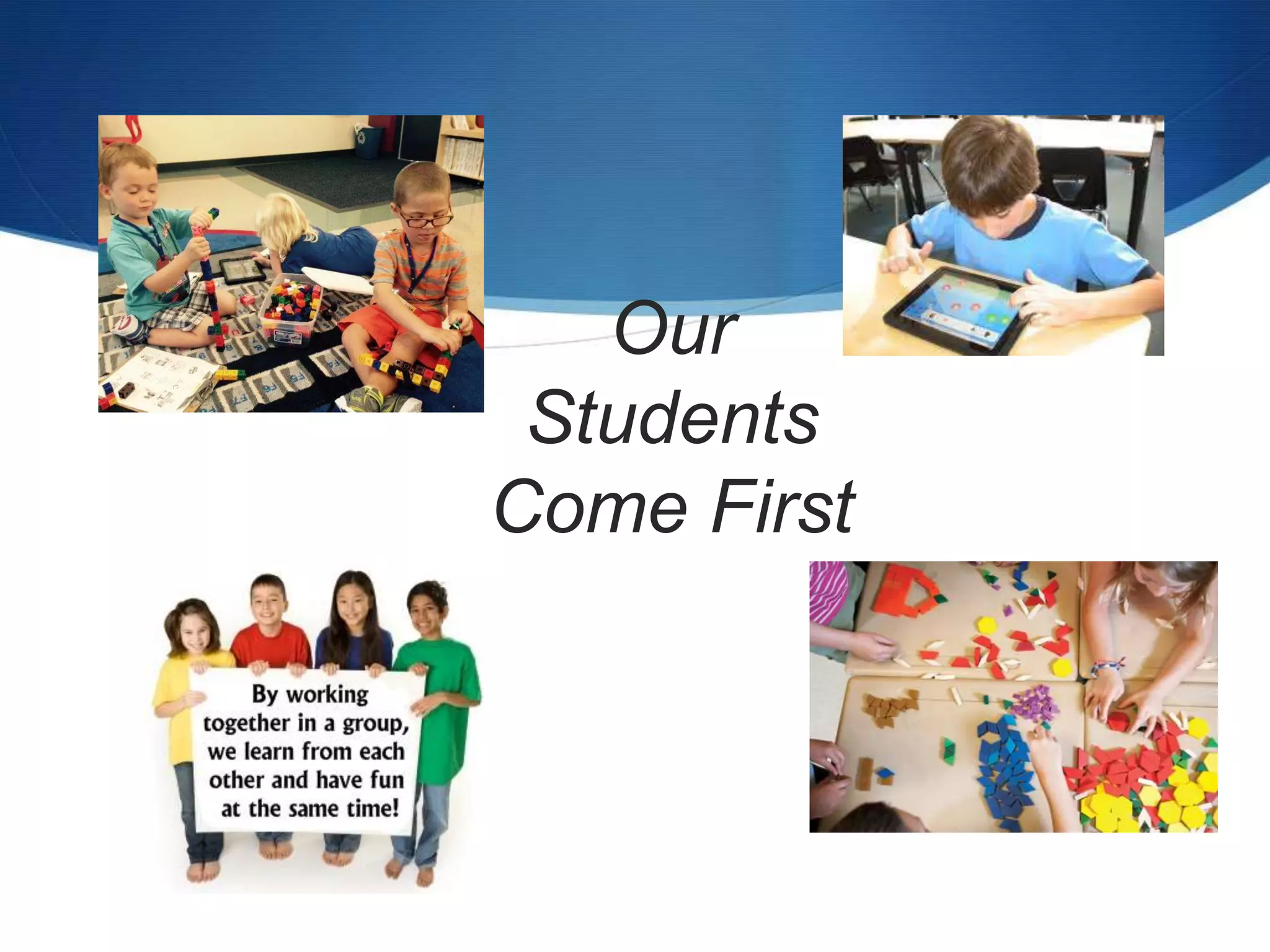 Our
Students
Come First