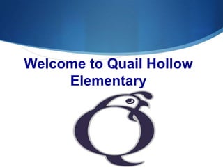 Welcome to Quail Hollow
Elementary
 
