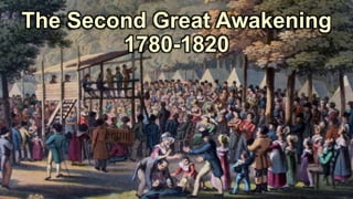 The Second Great Awakening
1780-1820
 