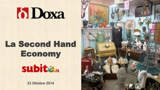 1 
23 Ottobre2014 
La Second Hand Economy  