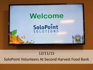12/11/15
SoloPoint Volunteers At Second Harvest Food Bank
 