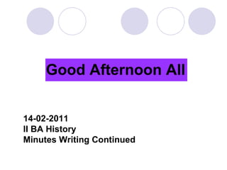 14-02-2011 II BA History Minutes Writing Continued Good Afternoon All 