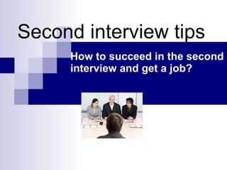 Second interview tips How to succeed in the second interview and get a job? 