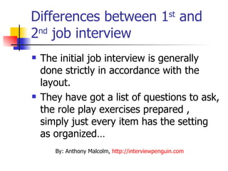 Differences between 1 st  and 2 nd  job interview <ul><li>The initial job interview is generally done strictly in accordan...