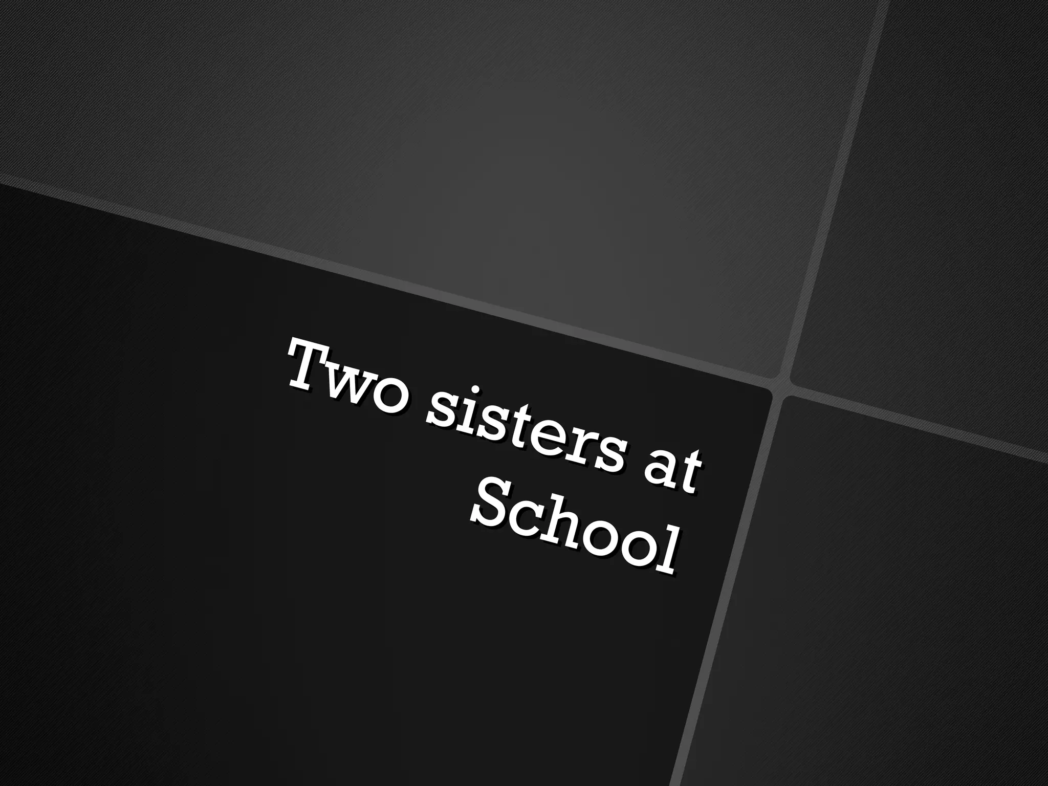 Two sisters at School 