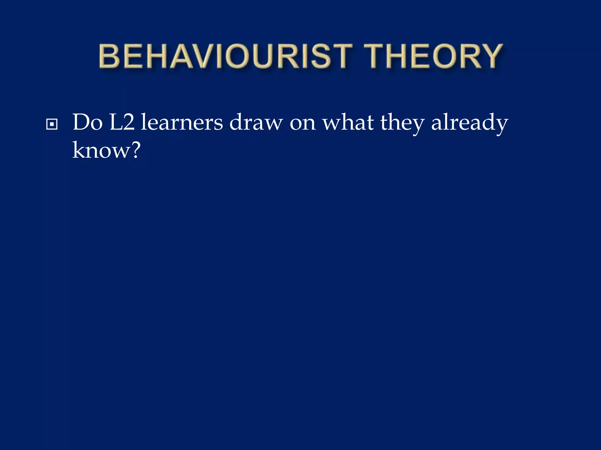  Do L2 learners draw on what they already
know?
 