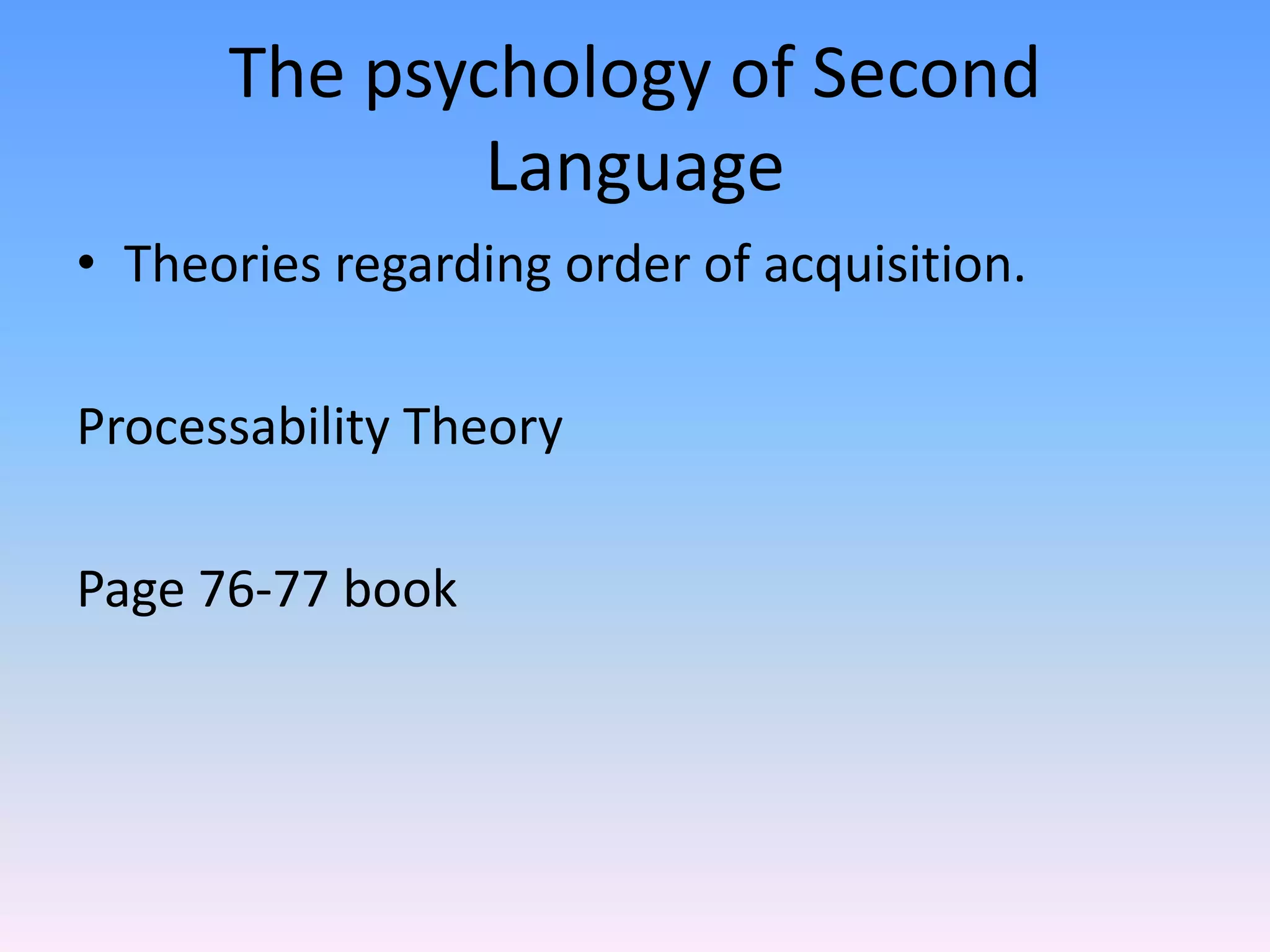 The psychology of Second LanguageLearning processesPsychology provides us with two major frameworks for the focus on learning processes:Information Processing (IP)Connectionism(see copies)
