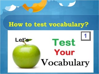 How to test vocabulary?
 