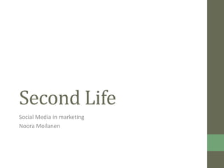 Second Life Social Media in marketing  Noora Moilanen 