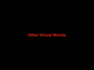 Other Virtual Worlds 