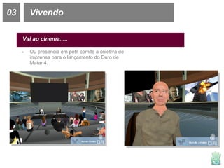 03 Vivendo Vai ao cinema..... Ou presencia em petit comite a coletiva de imprensa para o lançamento do Duro de Matar 4. 